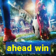 ahead win